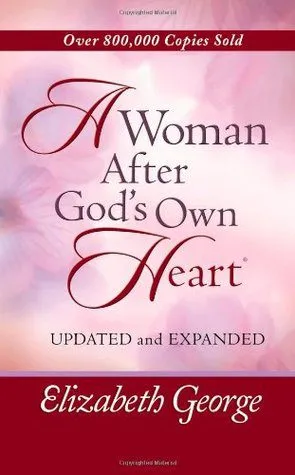 A Woman After God's Own Heart Book by Elizabeth George
