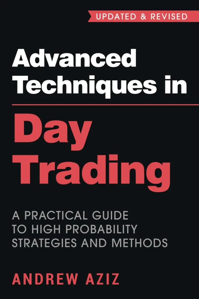 Advanced Techniques in Day Trading: A Practical Guide to High Probability Strategies and Methods Book by Andrew Aziz