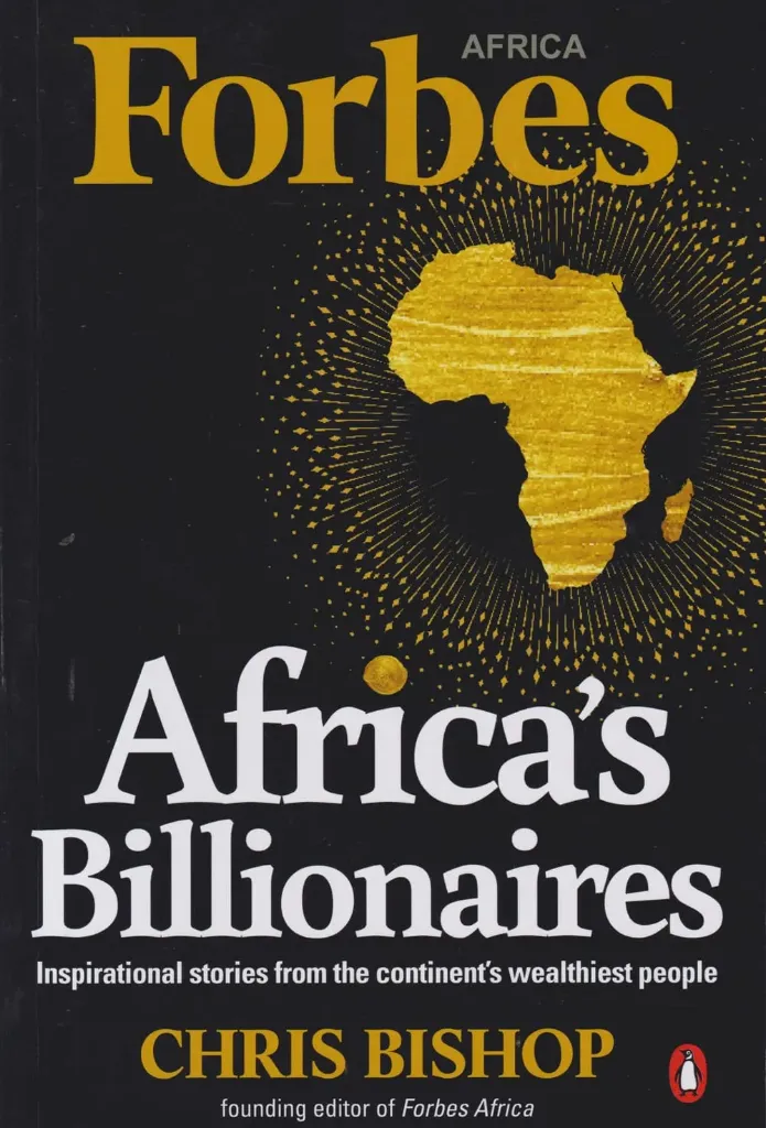 Africa’s Billionaires: Inspirational Stories from the Continent’s Wealthiest People Book by Chris Bishop (Journalist)
