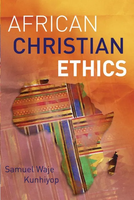 African Christian Ethics Book by Samuel Waje Kunhiyop