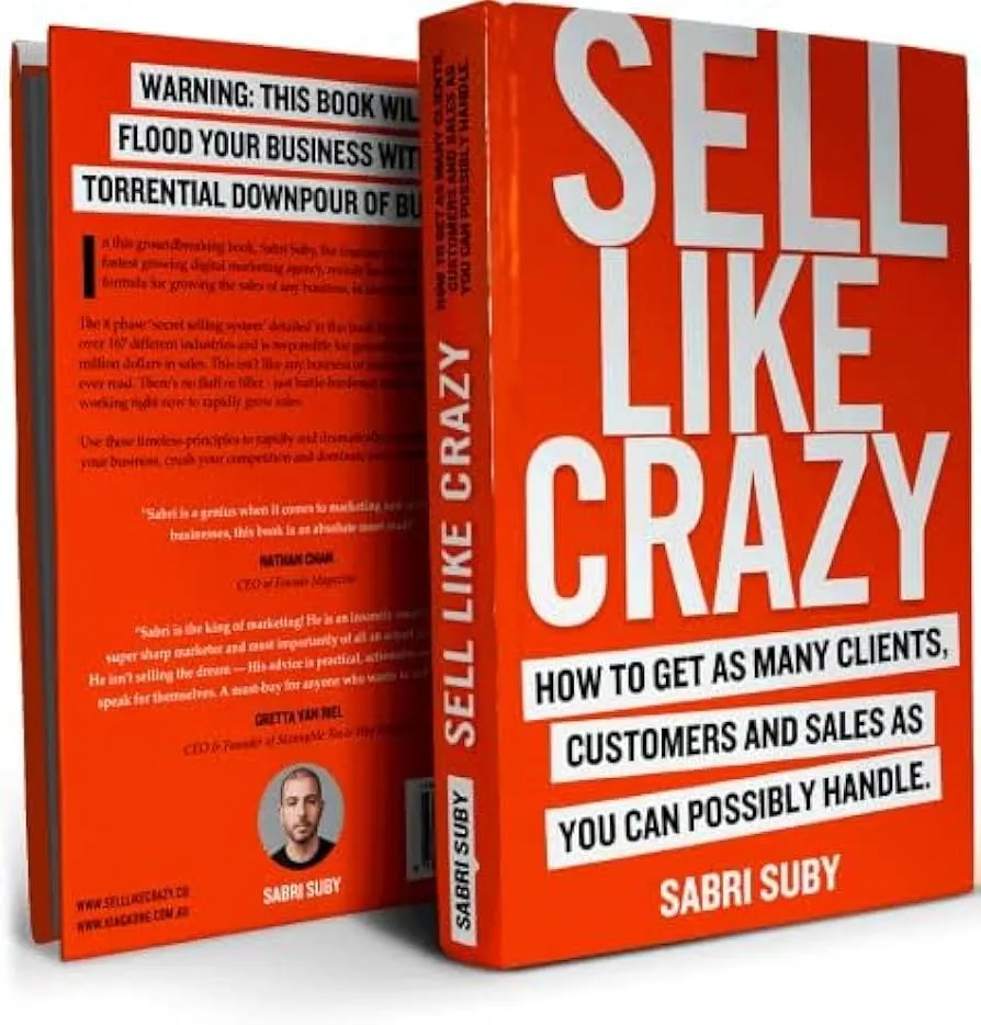 Sell Like Crazy: How to Get As Many Clients, Customers and Sales As You Can Possibly Handle Book by Sabri Suby