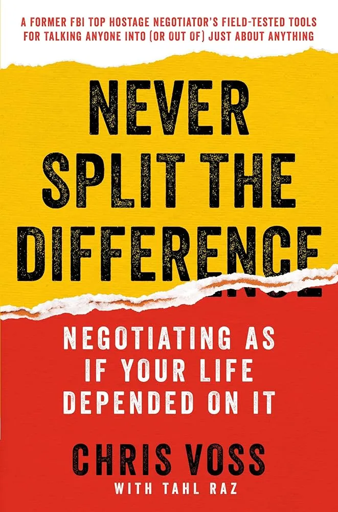 Never Split the Difference: Negotiating As If Your Life Depended On It Book by Christopher Voss and Tahl Raz