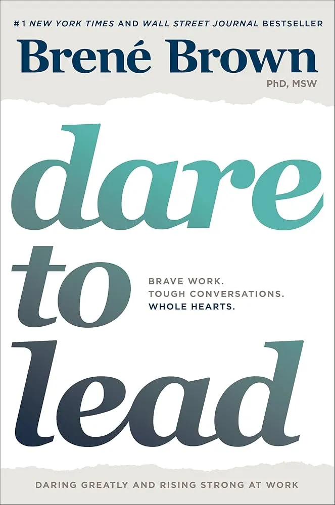 Dare to Lead: Brave Work. Tough Conversations. Whole Hearts. Book by Brené Brown