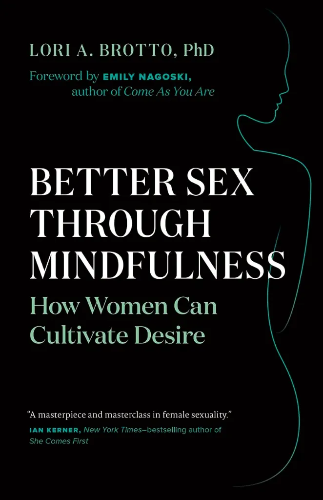 Better Sex Through Mindfulness: How Women Can Cultivate Desire Book by Lori Brotto