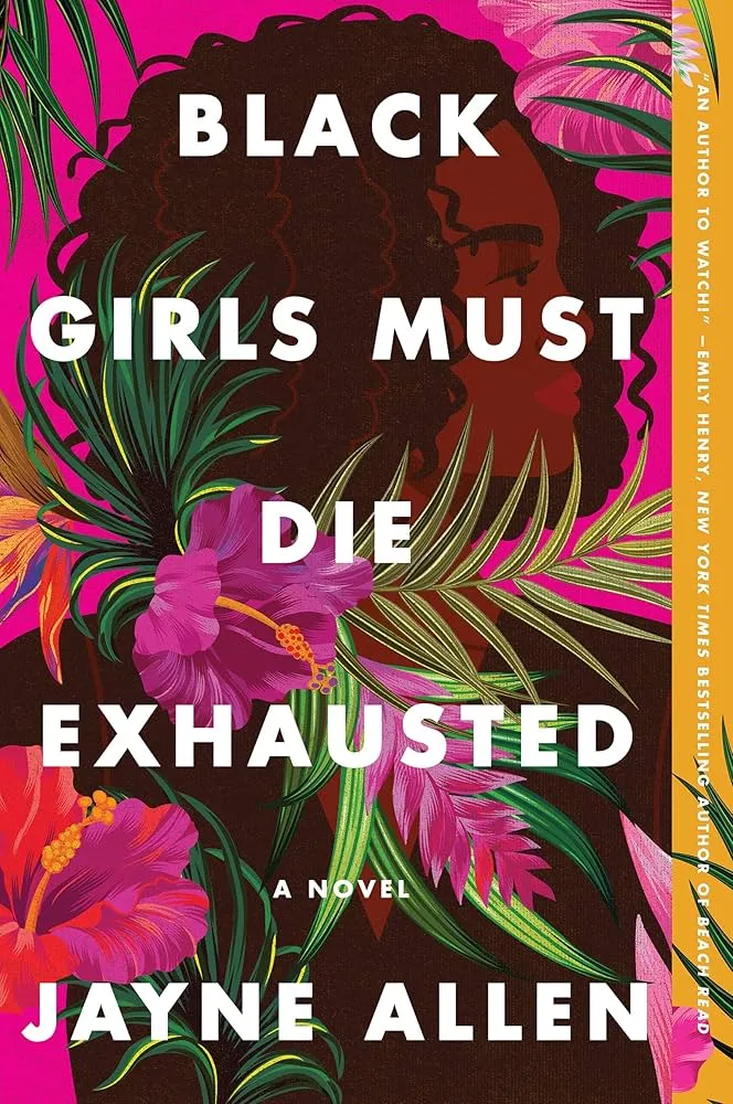 Black Girls Must Die Exhausted: A Novel Novel by Jayne Allen