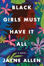Black Girls Must Have It All: A Novel Book by Jayne Allen