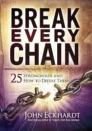 Break Every Chain: 25 Strongholds and How to Defeat Them Book by John Eckhardt