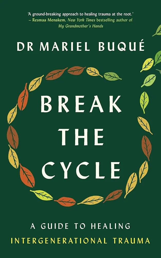 Break the Cycle: A Guide to Healing Intergenerational Trauma Book by Mariel Buqué