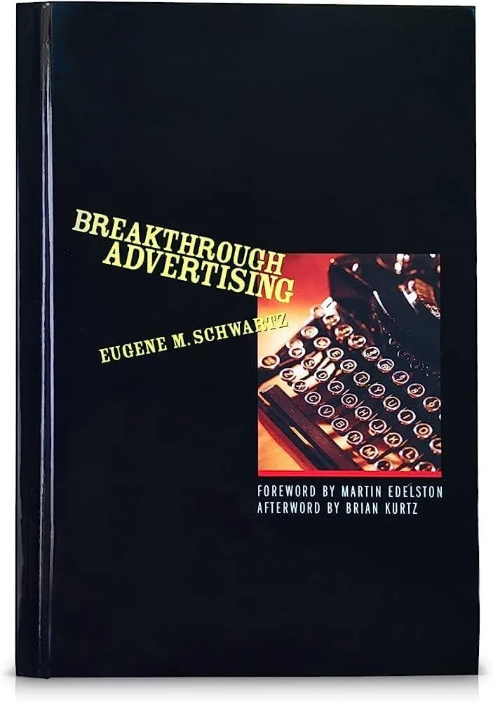 Breakthrough Advertising: How to Write Ads that Shatter Traditions and Sales Records Book by Eugene M. Schwartz