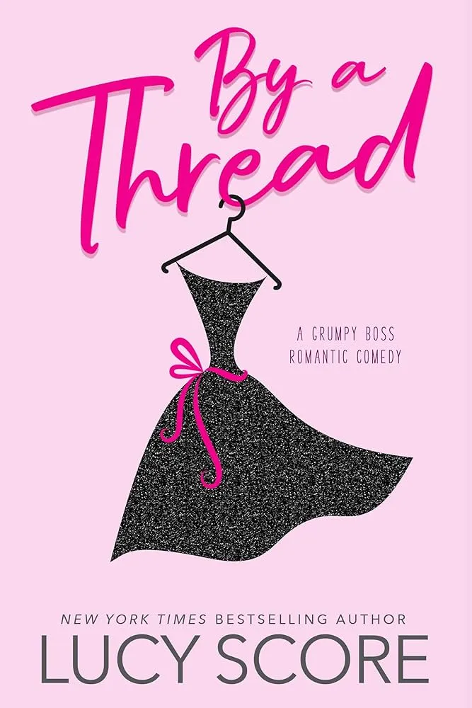 By a Thread: The Must-read Workplace Romantic Comedy from the Bestselling Author of Things We Never Got Over Book by Lucy Score