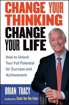 Change Your Thinking Change Your Life Book by Brian Tracy