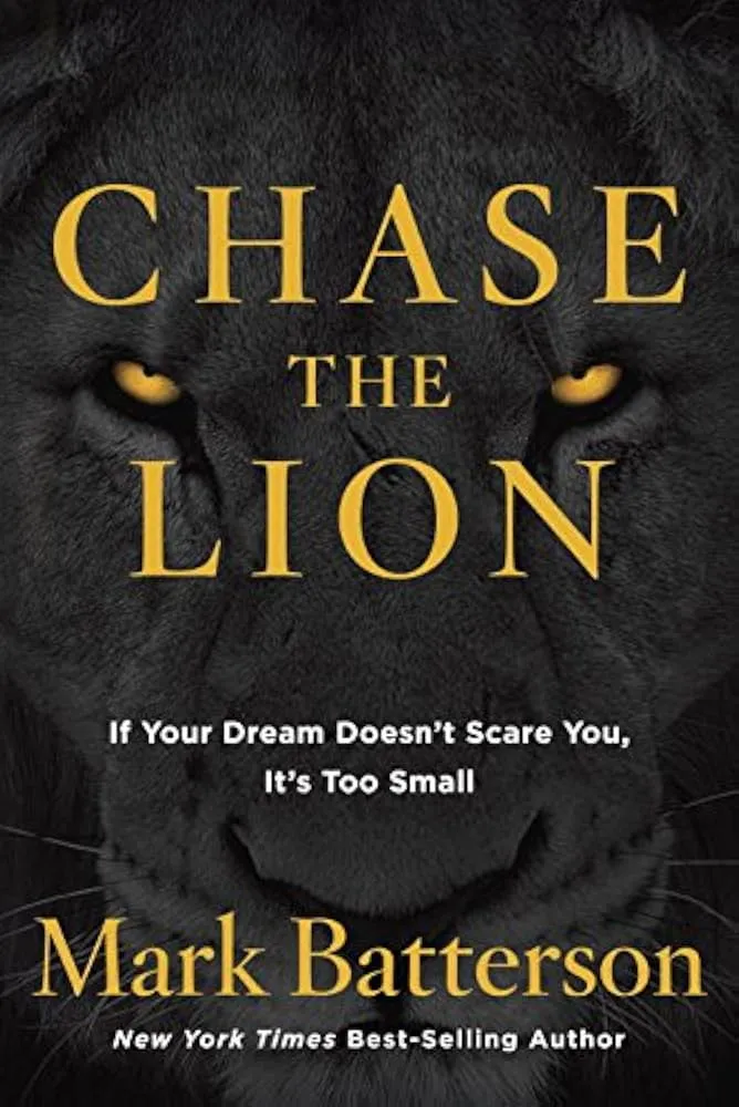Chase the Lion: If Your Dream Doesn't Scare You, It's Too Small Book by Mark Batterson