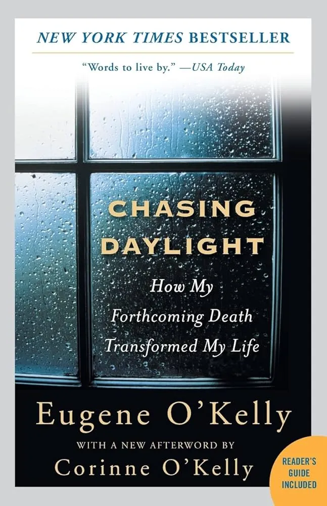 Chasing Daylight: How My Forthcoming Death Transformed by Life Book by Andrew Postman, Corinne O'Kelly, and Eugene O'Kelly