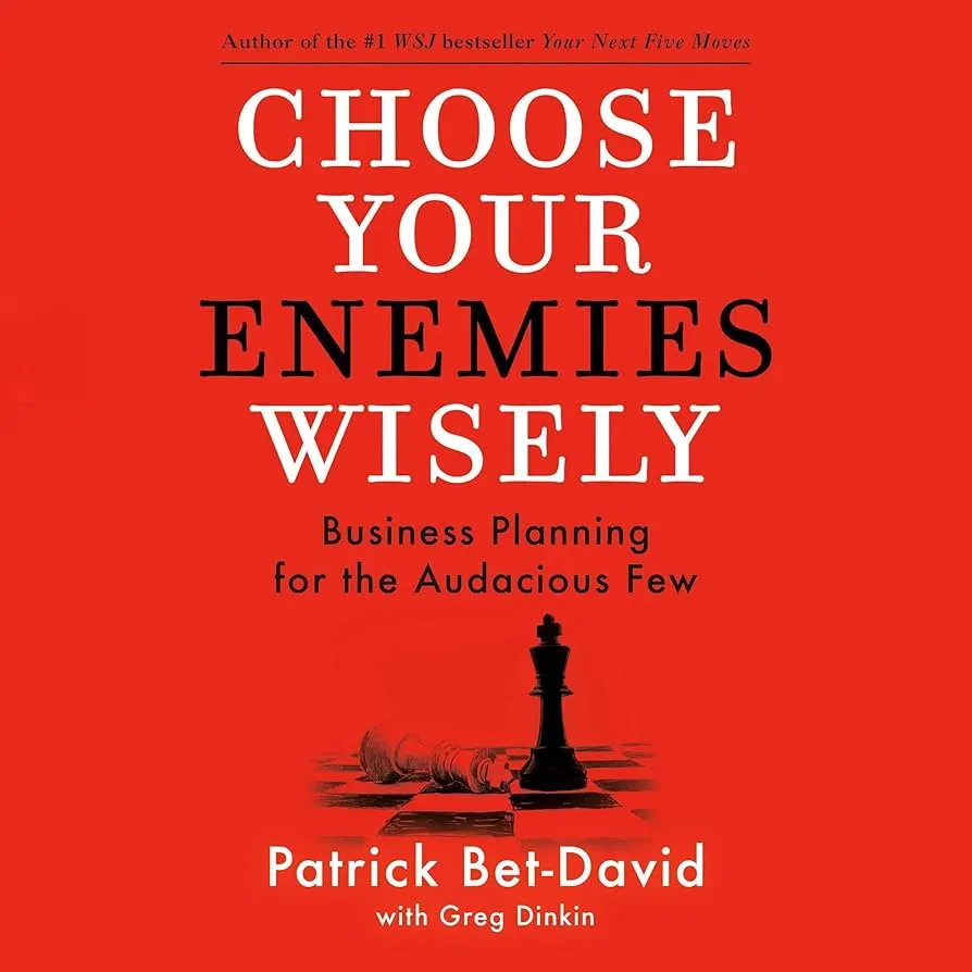 Choose Your Enemies Wisely: Business Planning for the Audacious Few Book by Greg Dinkin and Patrick Bet-David
