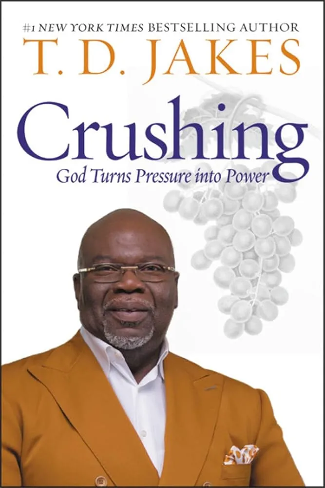 Crushing: God Turns Pressure Into Power Book by T. D. Jakes