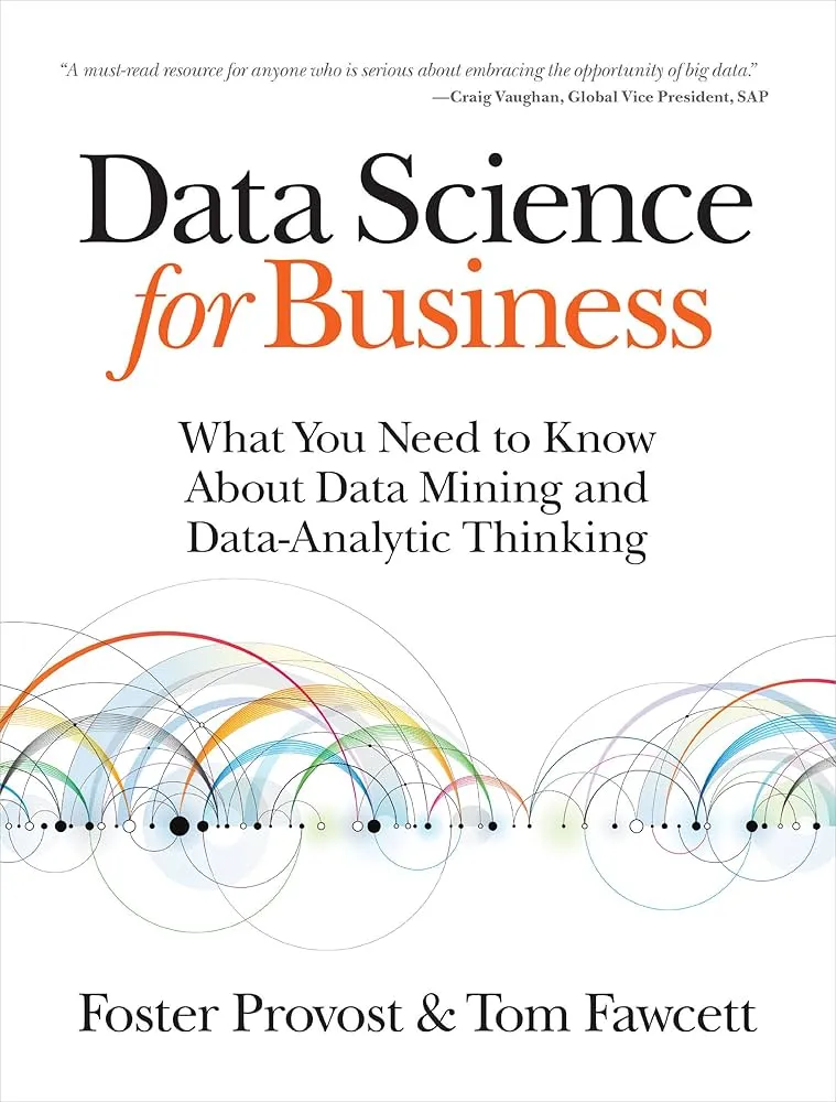 Data Science for Business: What You Need to Know about Data Mining and Data-Analytic Thinking Book by Tom Fawcett