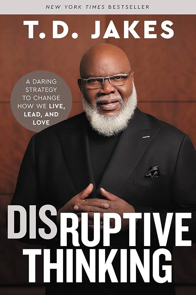 Disruptive Thinking: A Daring Strategy to Change How We Live, Lead, and Love Book by Nick Chiles and T. D. Jakes