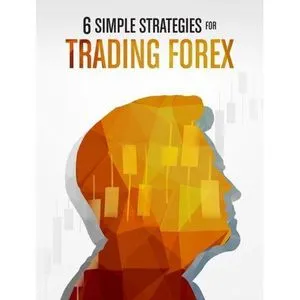 6 Simple Strategies For Trading Forex (Business & Investing) By Sherif Saad