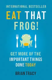 Eat That Frog!: 21 Great Ways to Stop Procrastinating and Get More Done in Less Time Book by Brian Tracy