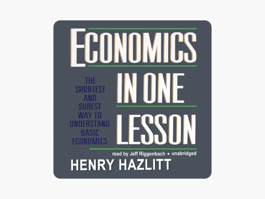 Economics in One Lesson: The Shortest and Surest Way to Understand Basic Economics Book by Henry Hazlitt