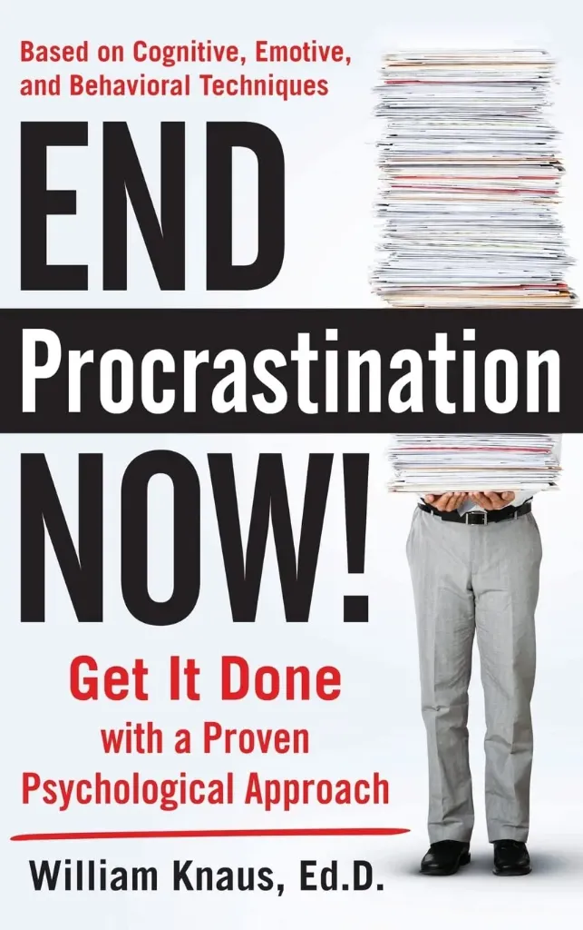 End Procrastination Now!: Get it Done with a Proven Psychological Approach Book by William Knaus, Ed.D
