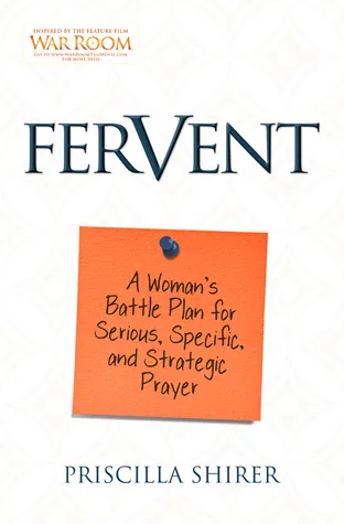 Fervent: A Woman's Battle Plan to Serious, Specific and Strategic Prayer Book by Priscilla Shirer