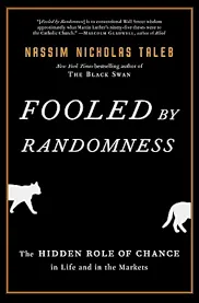 Fooled by Randomness: The Hidden Role of Chance in Life and in the Markets Book by Nassim Nicholas Taleb