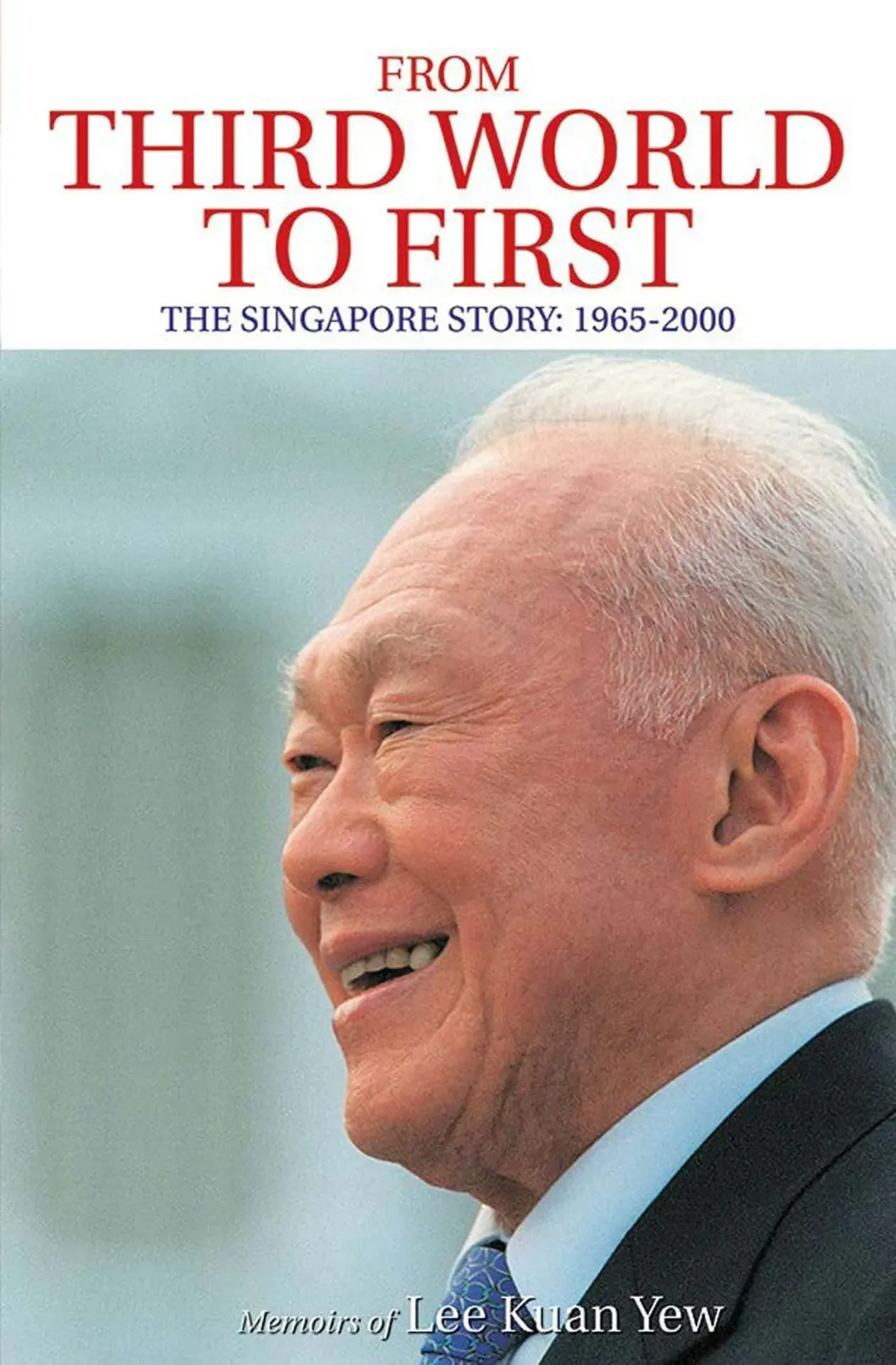 From Third World to First: Singapore and the Asian Economic Boom Book by Lee Kuan Yew