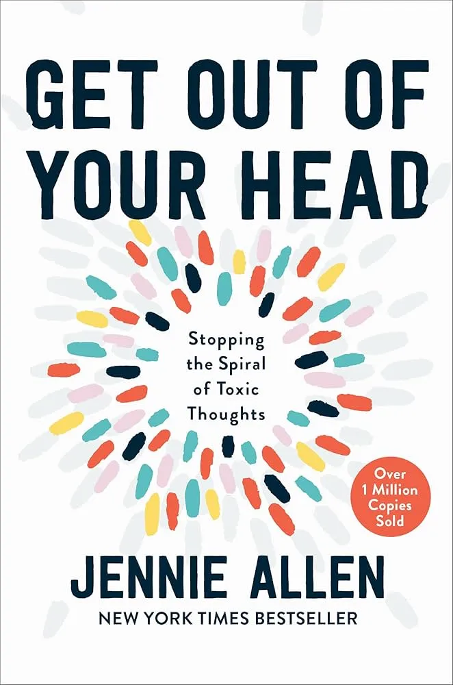 Get Out of Your Head: Stopping the Spiral of Toxic Thoughts Book by Jennie Allen