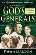 God's Generals: The Healing Evangelists (Spiritual Biographies, Including Oral Roberts, Lester Sumrall, Charles and Frances Hunter, George Geffreys, and F. F. Bosworth) Book by Roberts Liardon