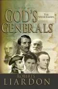 God's Generals: The Missionaries (Missionary Spiritual Biographies, Incliduing David Livingstone, William Carey, Amy Carmichael, Hudson Taylor, Adoniram Judson, David Brainerd, Jonathan Goforth, and More) Book by Roberts Liardon