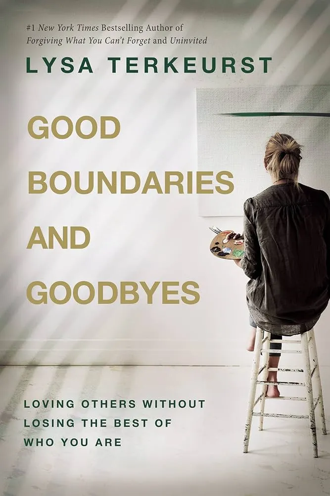 Good Boundaries and Goodbyes: Loving Others Without Losing the Best of Who You Are Book by Lysa TerKeurst