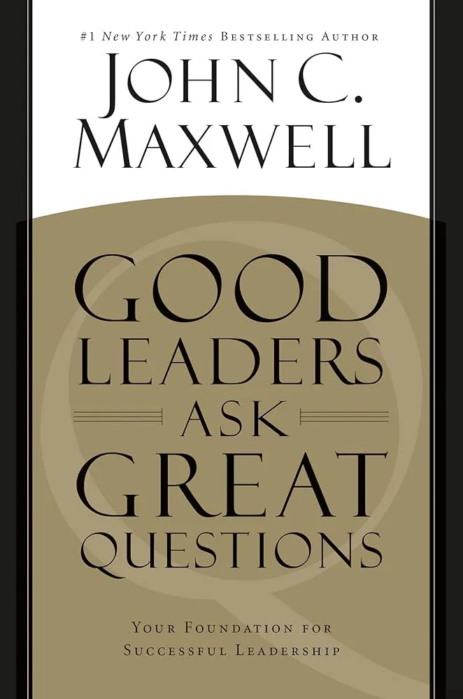 Good Leaders Ask Great Questions: Your Foundation for Successful Leadership Book by John C. Maxwell