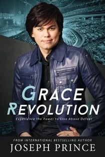 Grace Revolution: Experience the Power to Live Above Defeat Book by Joseph Prince