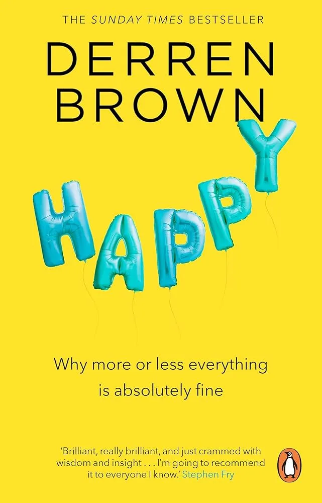 Happy: Why More or Less Everything Is Fine: Brown, Derren