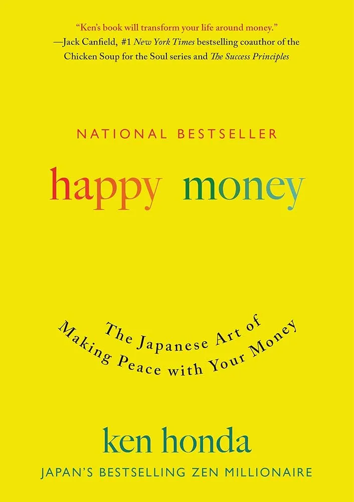 Happy Money: The Japanese Art of Making Peace with Your Money Book by Ken Honda