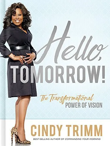 Hello, Tomorrow! The Transformational Power of Vision Book by Cindy Trimm