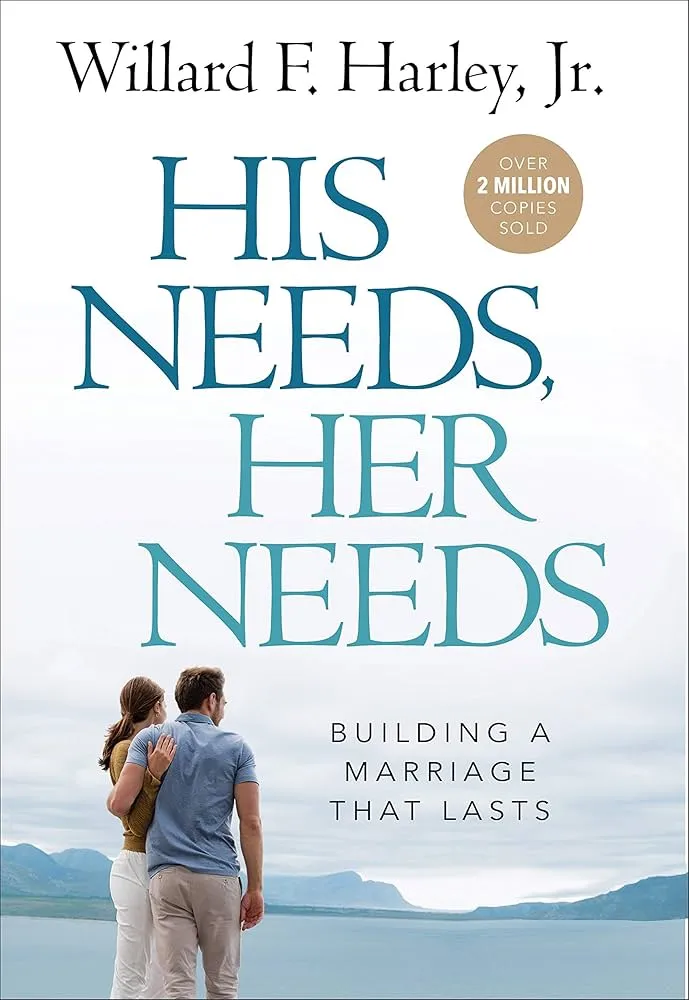 His Needs, Her Needs Book by Willard F. Harley His Needs, Her Needs: Building an Affair-Proof Marriage ...