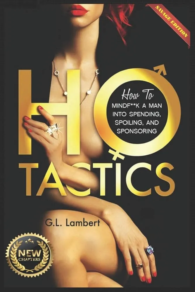 Ho Tactics (Uncut Edition): How to Mindf**k a Man Into Spending, Spoiling, and Sponsoring Book by G. L. Lambert