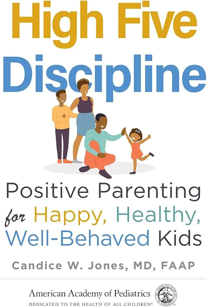 High Five Discipline: Positive Parenting for Happy, Healthy, Well-Behaved Kids Book by Candice W. Jones