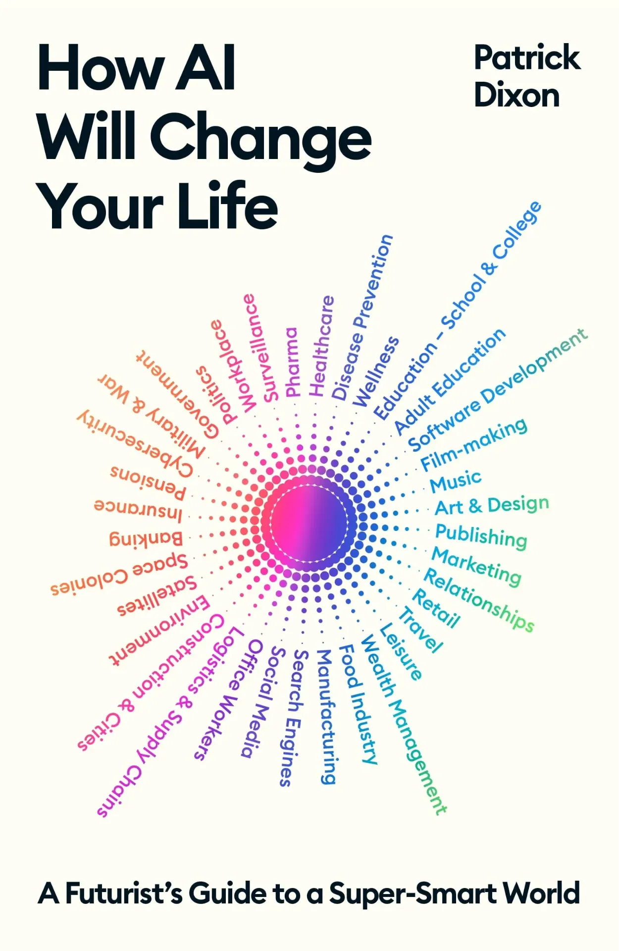 How AI Will Change Your Life: A Futurist's Guide to a Super-Smart World Book by Patrick Dixon