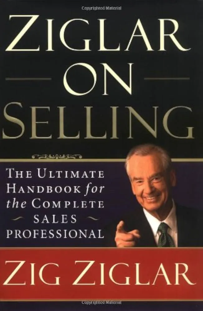 Ziglar on Selling: The Ultimate Handbook for the Complete Sales Professional Book by Zig Ziglar