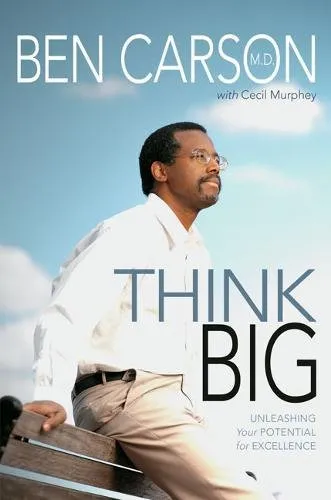 Think Big: Unleashing Your Potential for Excellence Book by Ben Carson