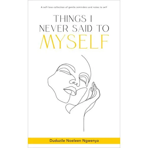 Things I Never Said to Myself Book by Duduzile Noeleen Ngwenya