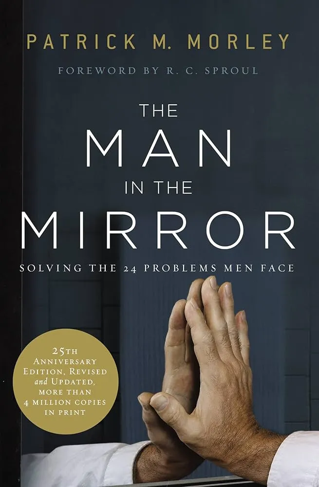 The Man in the Mirror: Solving the 24 Problems Men Face Book by Patrick Morley