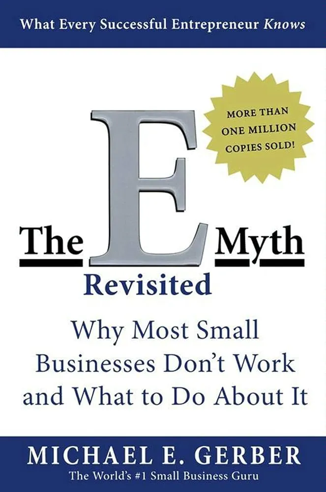 The E-Myth Revisited: Why Most Small Businesses Don't Work and What to Do About It Book by Michael E. Gerber