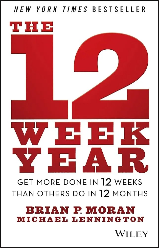The 12 Week Year Book by Brian P. Moran and Michael Lennington