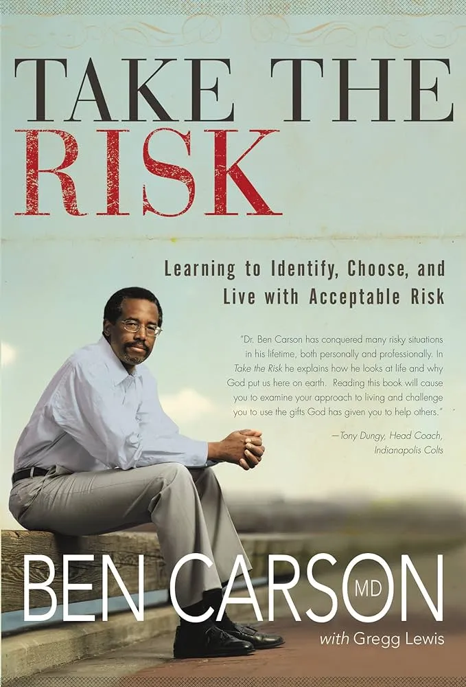 Take the Risk: Learning to Identify, Choose, and Live with Acceptable Risk Book by Ben Carson