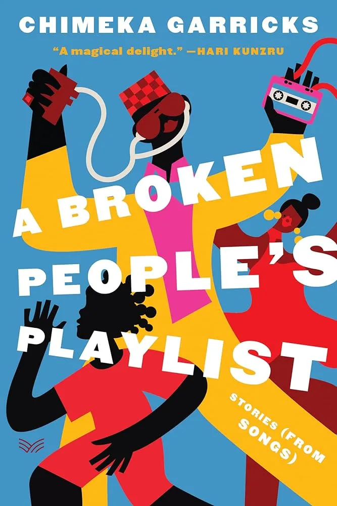 A Broken People's Playlist: Stories (from Songs) Book by Chimeka Garricks