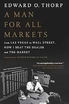 A Man for All Markets: From Las Vegas to Wall Street, How I Beat the Dealer and the Market Book by Edward O. Thorp